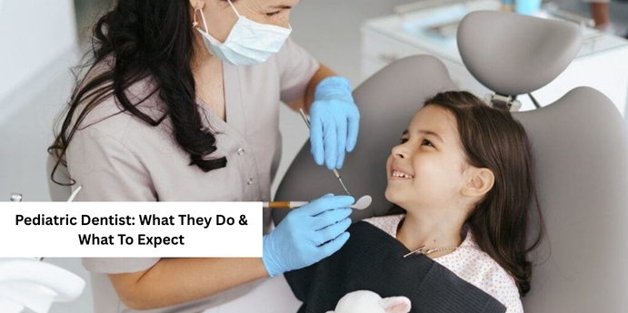Pediatric Dentist: What They Do & What To Expect