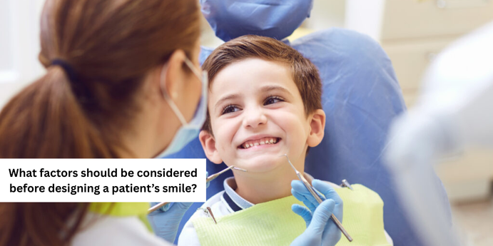 What Factors Should Be Considered Before Designing a Patient’s Smile